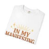 Manifesting Era Unisex Garment-Dyed T-Shirt