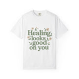Healing Looks Good on You T-Shirt