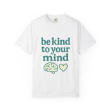 Be Kind to Your Mind T-Shirt
