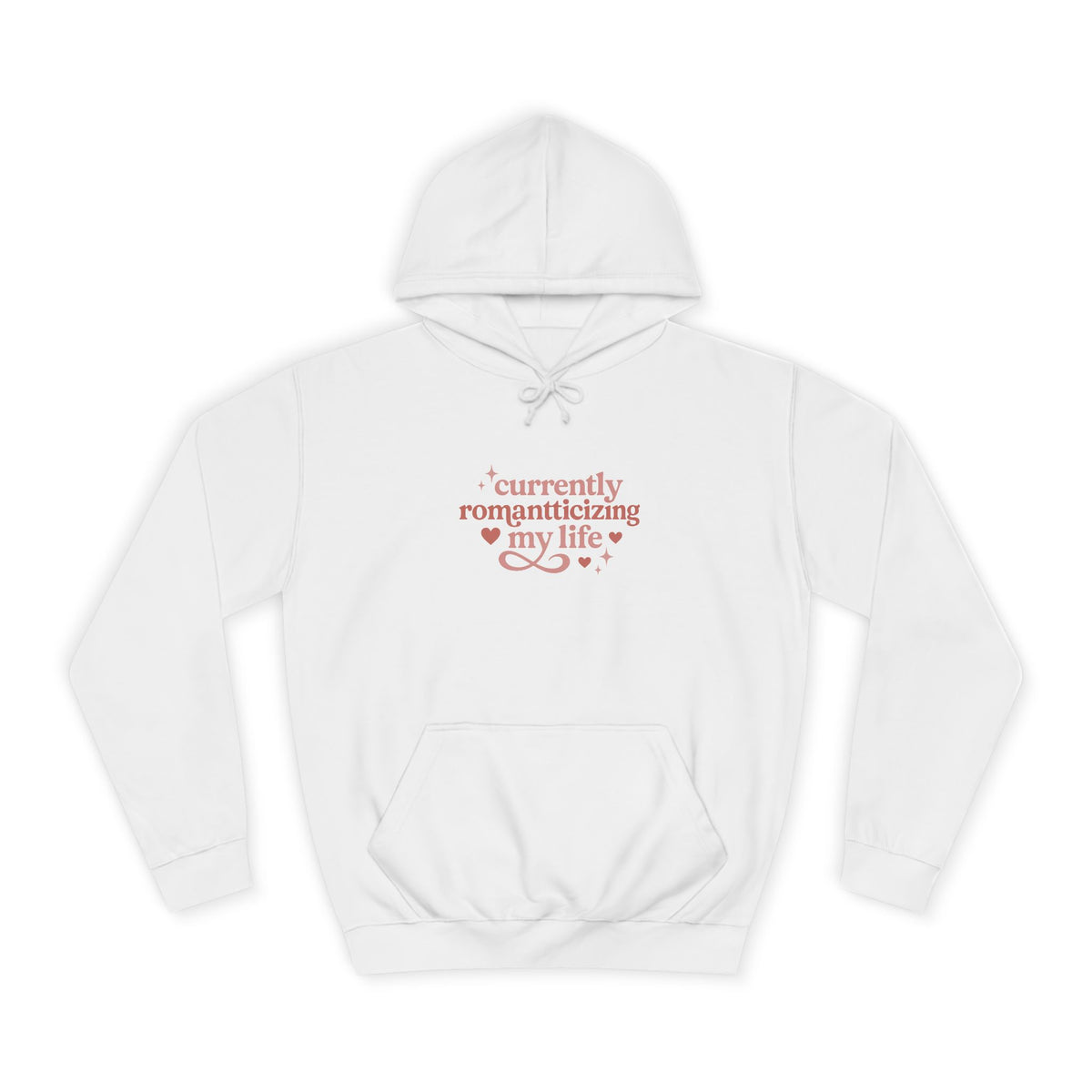 Currently Romanticizing My Life Unisex College Hoodie