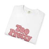Too Pretty for a Job T-Shirt